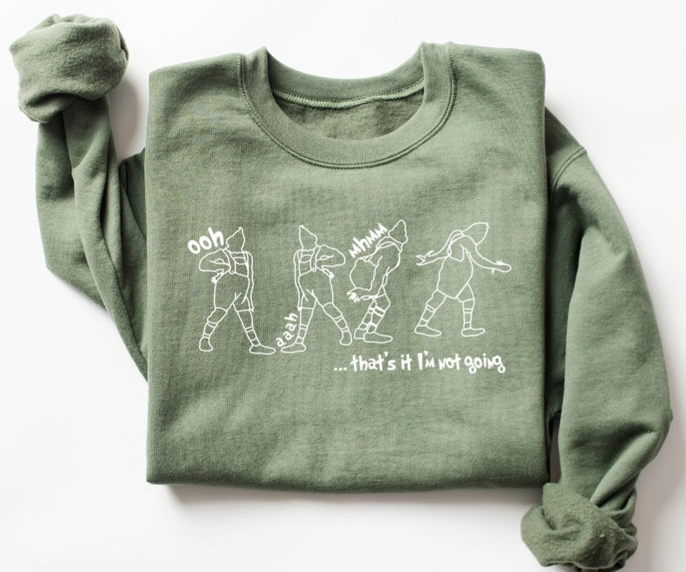 That's it I'm not going Sweatshirt