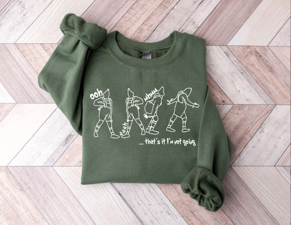 That's it I'm not going Sweatshirt