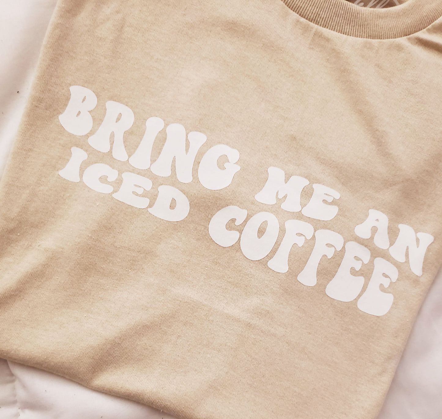 Bring Me An Iced Coffee Tee