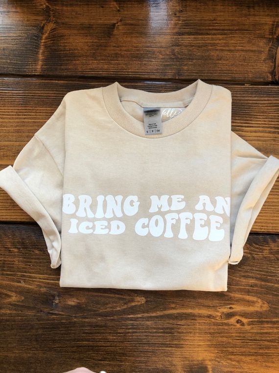 Bring Me An Iced Coffee Tee