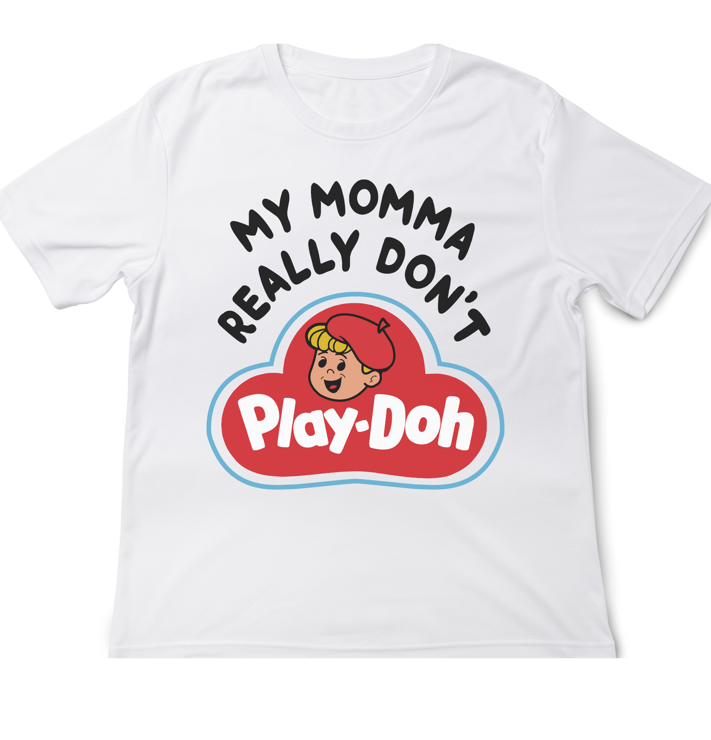 My Momma Really Don't Play T-shirt