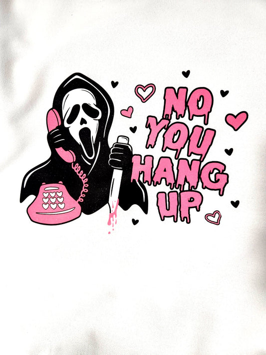 No You Hang up Sweatshirt💕