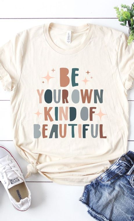 BE YOUR OWN KIND OF BEAUTIFUL